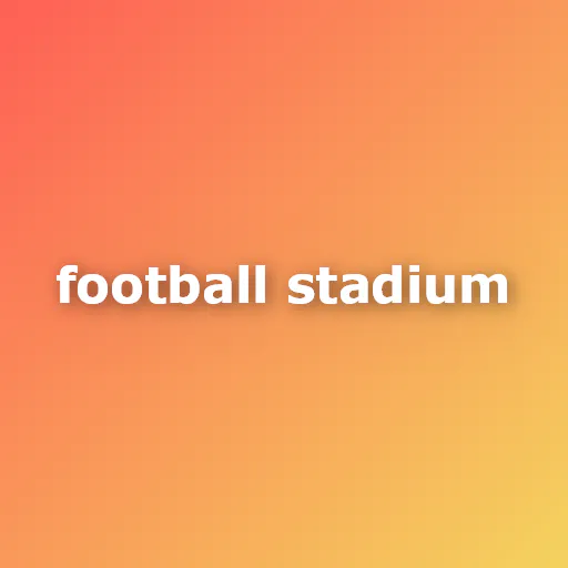 FOOTBALL STADIUM