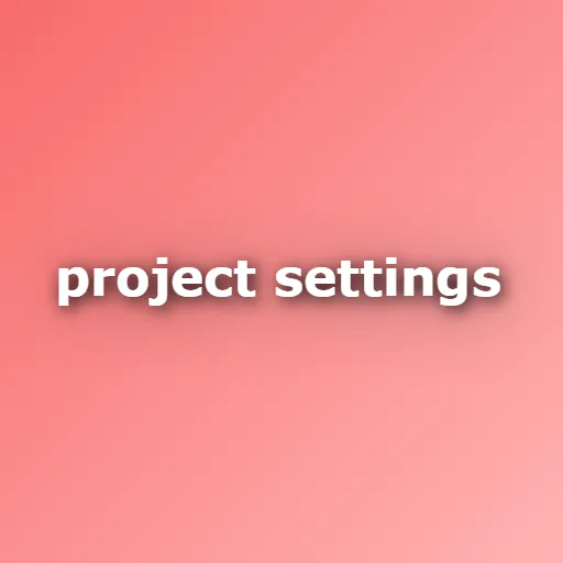Project Settings