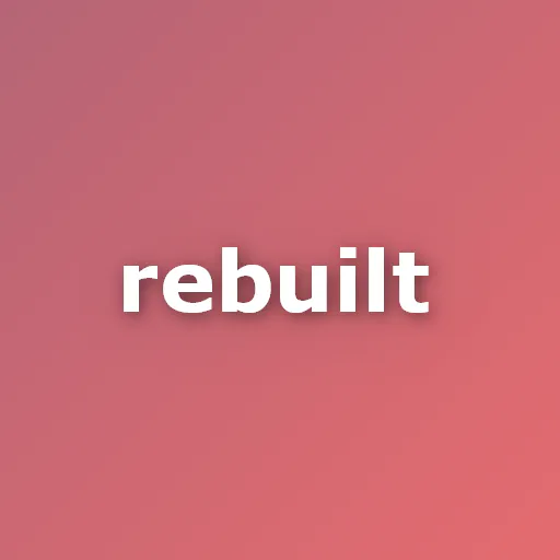 Rebuilt