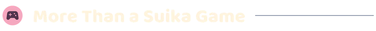 00-more-than-a-suika-game.png