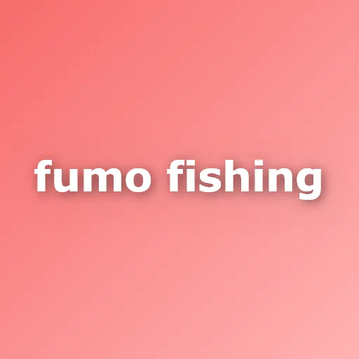 Fumo Fishing