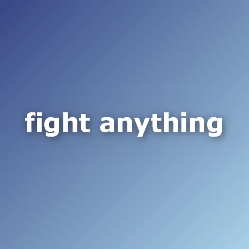 Fight Anything