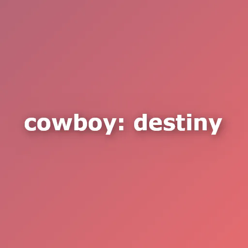 Cowboy: Destiny