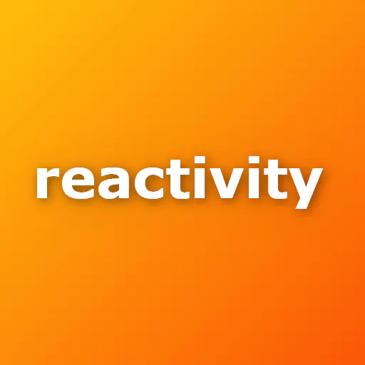 Reactivity