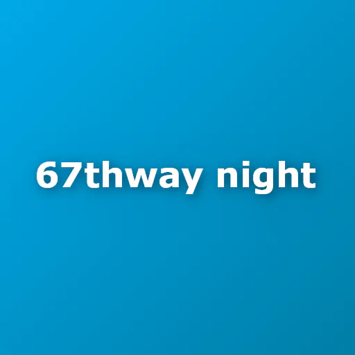67Thway Night