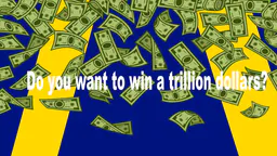 Do you want to win a trillion dollars? thumbnail
