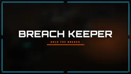 Breach Keeper [WIP] thumbnail