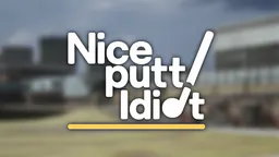 Nice Putt, Idiot thumbnail