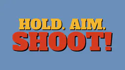 HOLD. AIM. SHOOT! thumbnail