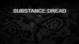 SUBSTANCE: DREAD (DEMO RELEASED) thumbnail